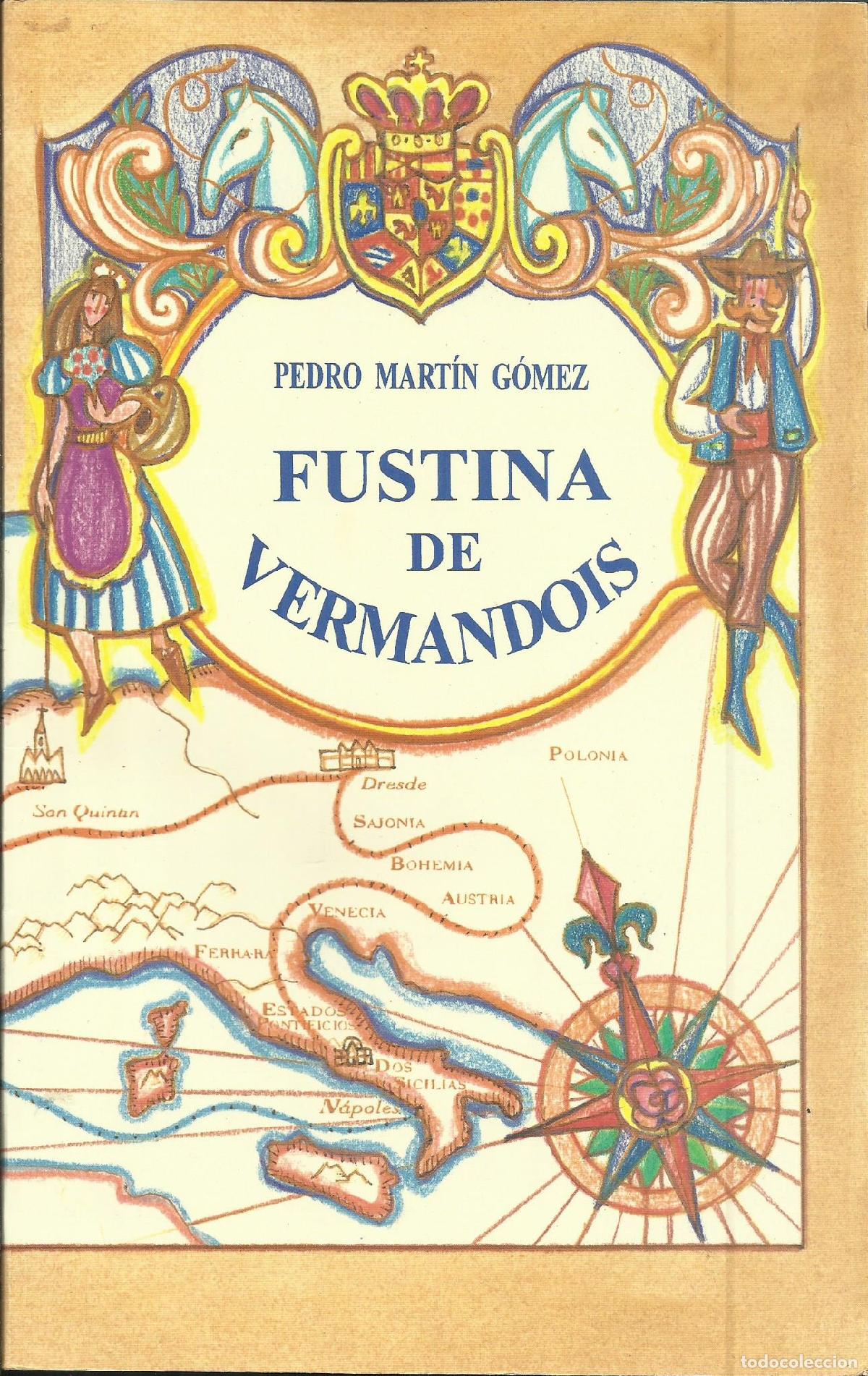 Libri di seconda mano: FUSTINA DE VERMANDOIS. - MART&Iacute;N G&Oacute;MEZ , PEDRO
