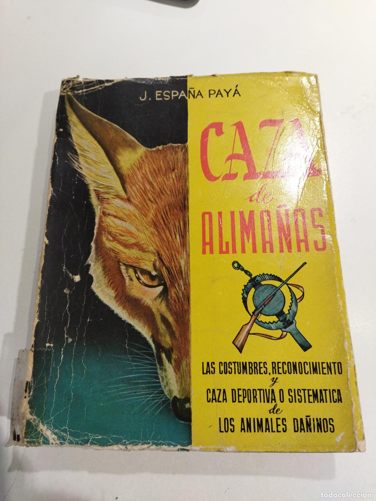 Libros: CAZA DE ALIMA&Ntilde;AS. LAS COSTUMBRES, RECONOCIMIENTO Y CAZA - ESPA&Ntilde;A PAYA, JOAQUIN