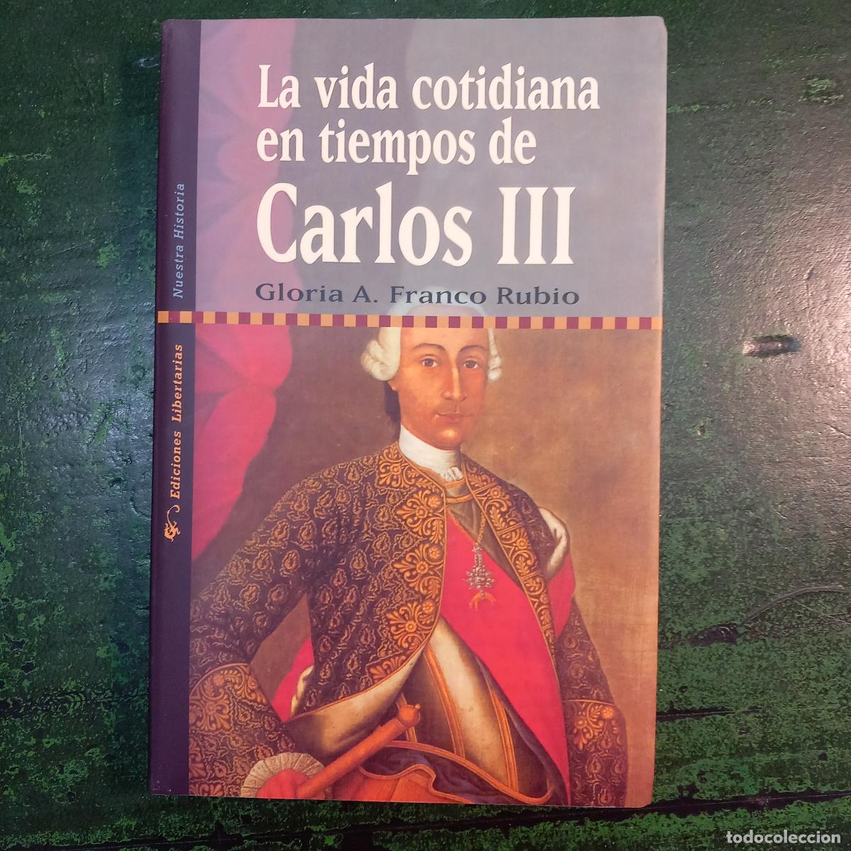 Libri di seconda mano: LA VIDA COTIDIANA EN TIEMPOS DE CARLOS III - FRANCO RUBIO, GLORIA A.