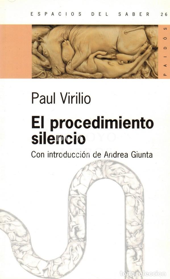 Livres: VIRILIO, Paul. El procedimiento silencio. Con una introducci&oacute;n de Andrea Giunta. Traducci&oacute;n de Jorge