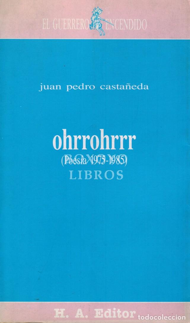 Livres: CASTA&Ntilde;EDA, Juan Pedro. Ohrrohrrr (Poes&iacute;a 1975-1985)