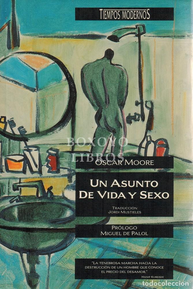 Libros: MOORE, Oscar. Un asunto de vida y sexo. Traducci&oacute;n Jordi Mustieles. Pr&oacute;logo Miguel de Palol