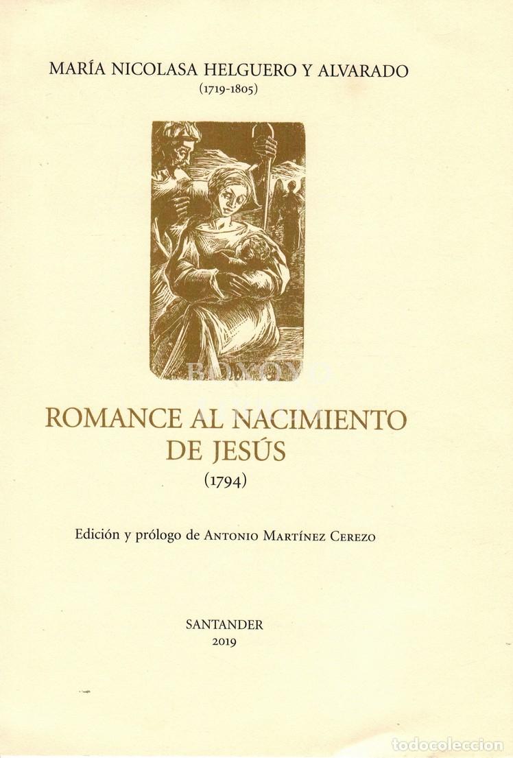 Libros: HELGUERO Y ALVARADO, Mar&iacute;a Nicolasa. Romance al nacimiento de Jes&uacute;s (1794). Edici&oacute;n y pr&oacute;logo de Ant