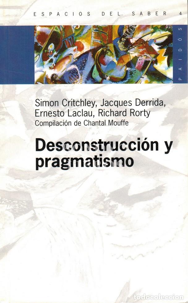 Libros: CRITCHLEY, Simon/ DERRIDA, Jacques/ LACLAU, Ernesto/ RORTY, Richard. Deconstrucci&oacute;n y pragmatismo. C