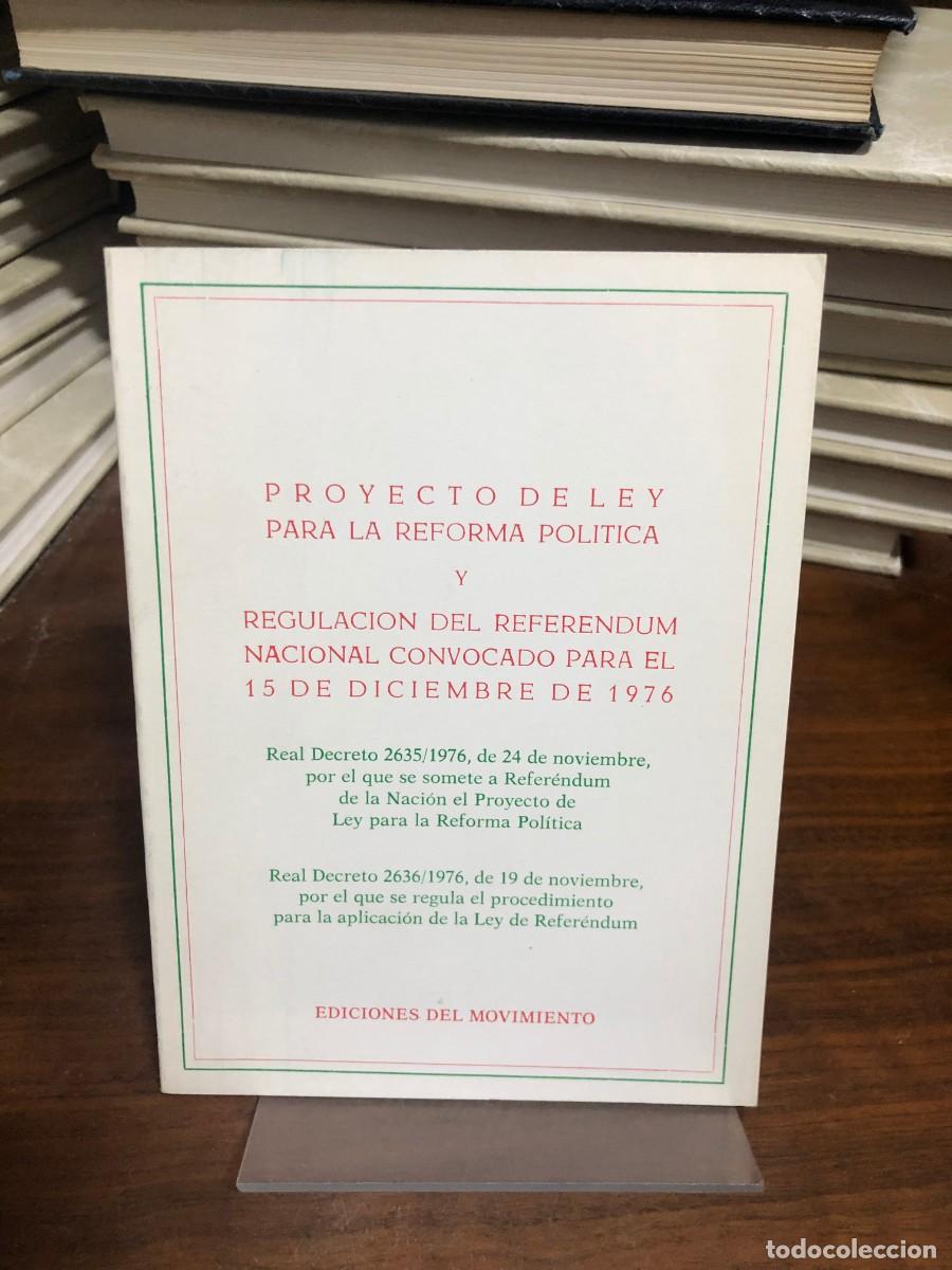 Libros: Proyecto de Ley para la Reforma Pol&iacute;tica y regulaci&oacute;n del Refer&eacute;ndum... (1976) Ediciones del Movimie