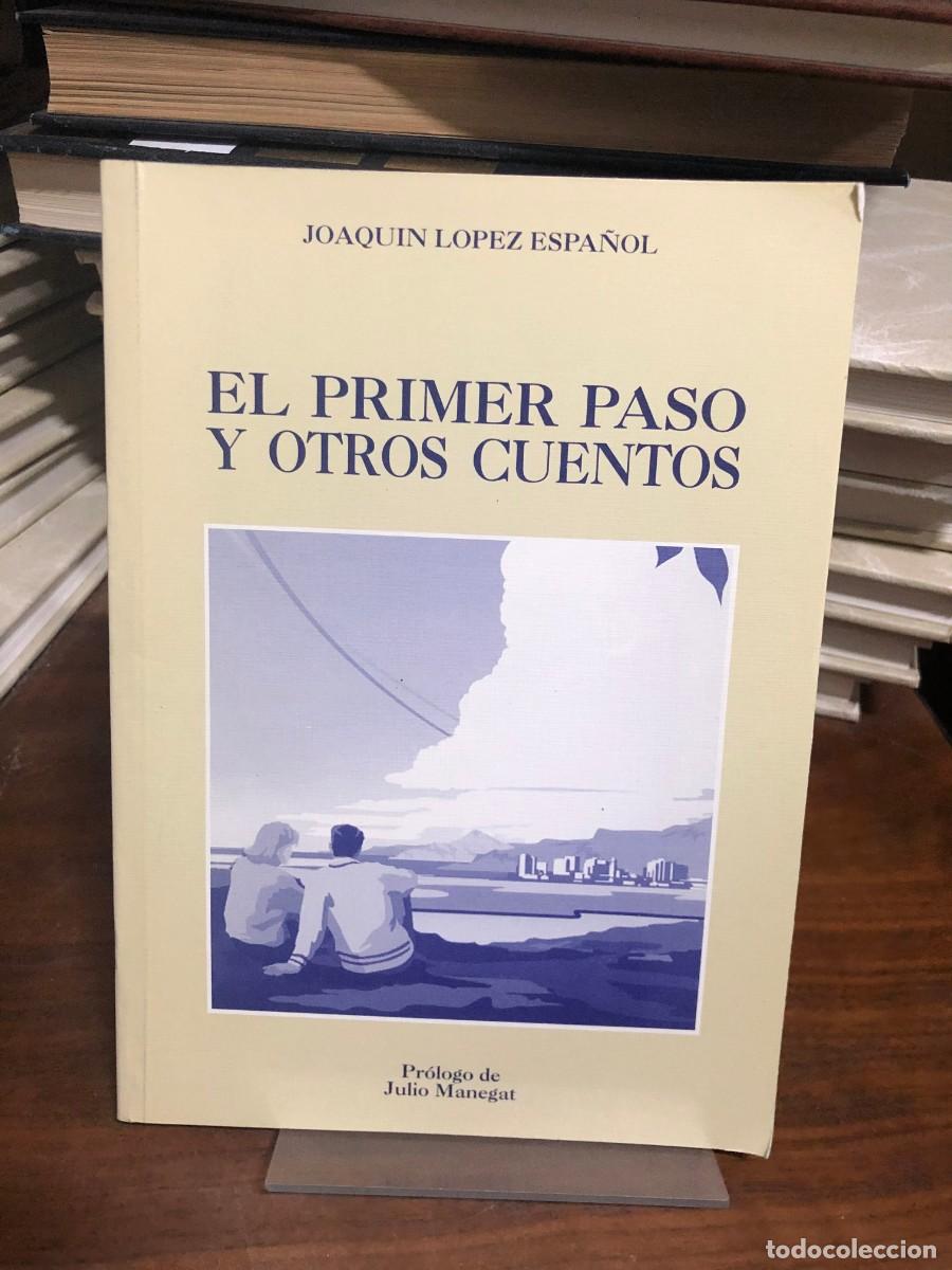 Libros: El primer paso y otros cuentos Joaqu&iacute;n L&oacute;pez Espa&ntilde;ol (Pr&oacute;logo de Julio Manegat)
