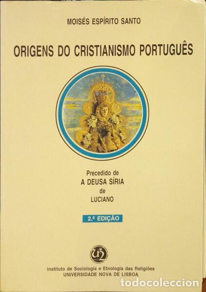 Libros: ESP&Iacute;RITO SANTO. (Mois&eacute;s) - ORIGENS DO CRISTIANISMO PORTUGU&Ecirc;S. [2.&ordf; EDI&Ccedil;&Atilde;O]