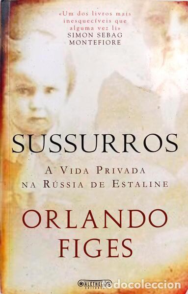 B&uuml;cher: FIGES. (Orlando) - SUSSURROS: A VIDA PRIVADA NA R&Uacute;SSIA DE ESTALINE.
