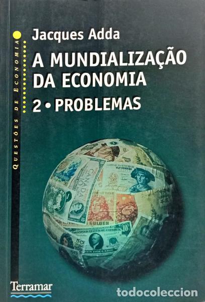 books: ADDA. (Jacques) - A MUNDIALIZA&Ccedil;&Atilde;O DA ECONOMIA, VOL. 2, PROBLEMAS.