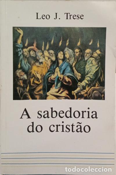 Livres: TRESE. (Leo J.) - A SABEDORIA DO CRIST&Atilde;O.