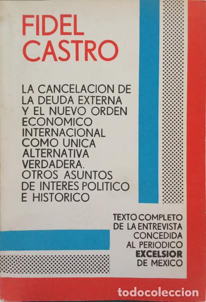 Libri di seconda mano: CASTRO. (Fidel) - LA CANCELACION DE LA DEUDA EXTERNA Y EL NUEVO ORDEN ECONOMICO INTERNACIONAL COMO U