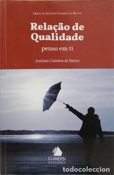 Livres: COIMBRA DE MATOS. (Ant&oacute;nio) - RELA&Ccedil;&Atilde;O DE QUALIDADE, PENSO EM TI.