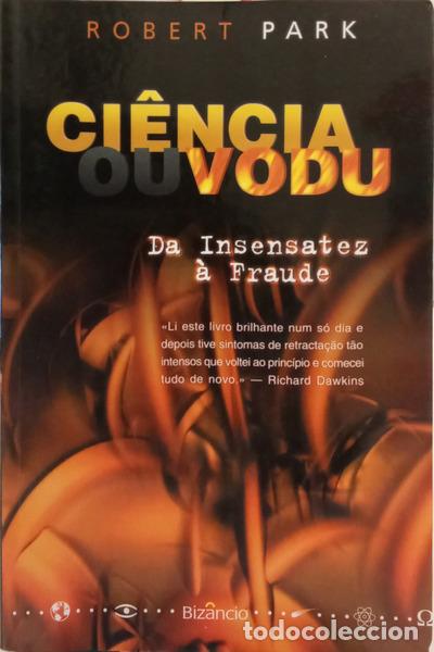 Livres: PARK. (Robert L.) - CI&Ecirc;NCIA OU VODU DA INSENSATEZ &Agrave; FRAUDE.