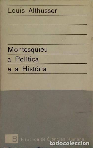 Libros: ALTHUSSER. (Louis) - MONTESQUIEU A POL&Iacute;TICA E A HIST&Oacute;RIA.
