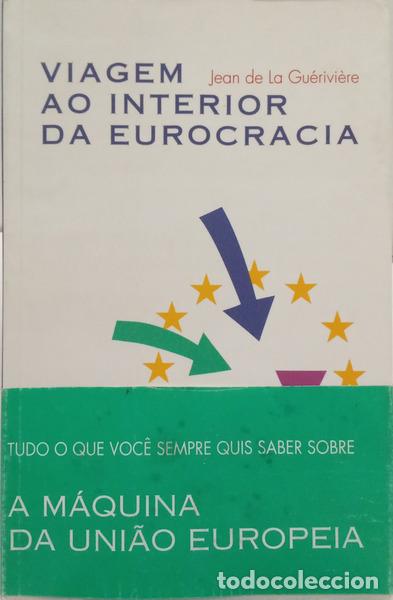 Libri di seconda mano: GU&Eacute;RIVI&Egrave;RE. (Jean de la) - VIAGEM AO INTERIOR DA EUROCRACIA. [C/TARJA]