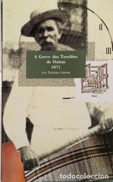 Libri di seconda mano: TEIXEIRA GASPAR. (Ana) - APONTAMENTOS SOBRE A GREVE DOS TECEL&Otilde;ES DE OEIRAS 1871.