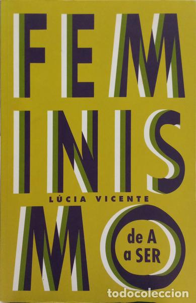 Libri di seconda mano: VICENTE. (L&uacute;cia) - FEMINISMO DE A A SER. [1.&ordf; EDI&Ccedil;&Atilde;O]