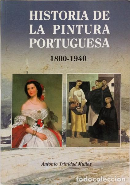Livros em segunda m&atilde;o: TRINIDAD MU&Ntilde;OZ. (Ant&oacute;nio) - HISTORIA DE LA PINTURA PORTUGUESA, 1800-1940.