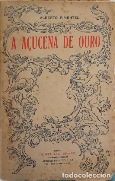 Libros: PIMENTEL. (Alberto) - A A&Ccedil;UCENA DE OURO.