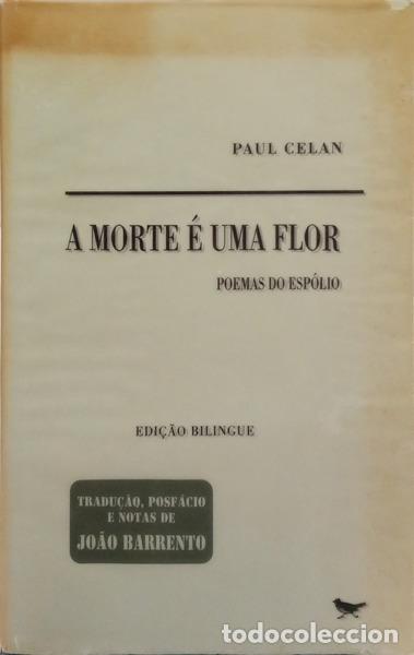 Livros em segunda m&atilde;o: CELAN. (Paul) - A MORTE &Eacute; UMA FLOR: POEMAS DO ESP&Oacute;LIO.