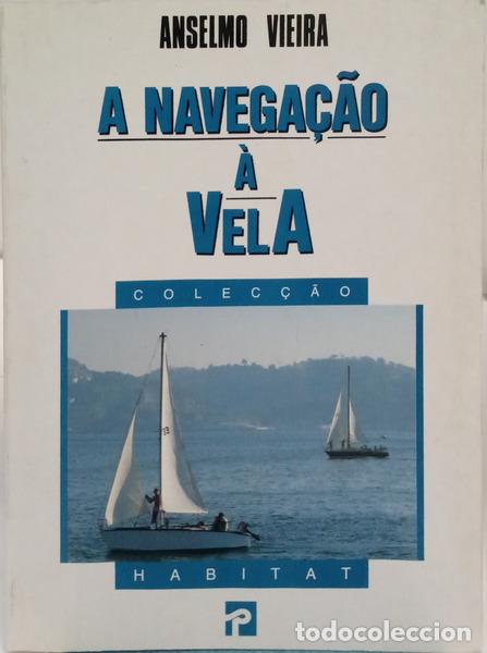 Livros em segunda m&atilde;o: VIEIRA. (Anselmo) - A NAVEGA&Ccedil;&Atilde;O &Agrave; VELA. [1.&ordf; EDI&Ccedil;&Atilde;O]