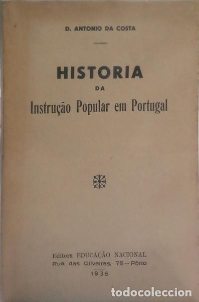 Libros: COSTA. (Dom Ant&oacute;nio da) - HISTORIA DA INSTRUC&Ccedil;&Atilde;O POPULAR EM PORTUGAL. [2.&ordf; EDI&Ccedil;&Atilde;O/BRO.]