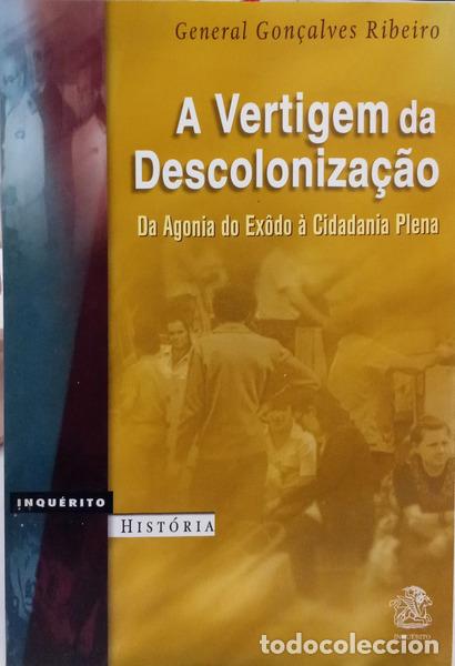 Livres: GON&Ccedil;ALVES RIBEIRO. (General) - A VERTIGEM DA DESCOLONIZA&Ccedil;&Atilde;O: DA AGONIA DO &Ecirc;XODO &Agrave; CIDADANIA PLENA.