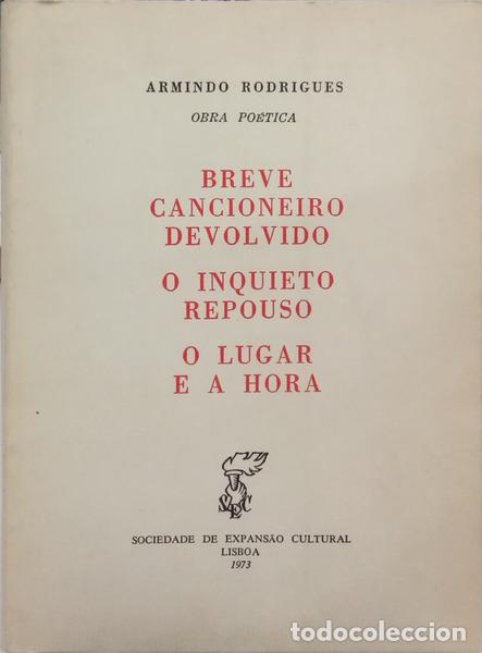 Livres: RODRIGUES. (Armindo) - BREVE CANCIONEIRO DEVOLVIDO, O INQUIETO REPOUSO, O LUGAR E A HORA.