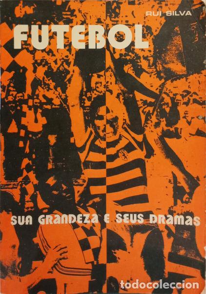 Libros: SILVA. (Rui) - FUTEBOLA: SUN GRANDEZA E SEUS DRAMAS. [1.&ordf; EDI&Ccedil;&Atilde;O]