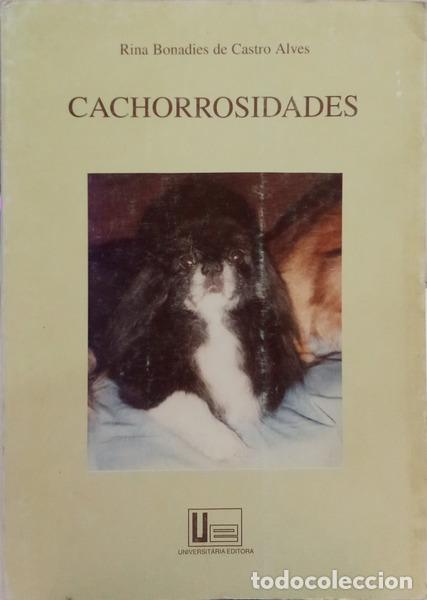 Libri di seconda mano: CASTRO ALVES. (Rina Bonadies de) - CACHORROSIDADES OU HIST&Oacute;RIAS DE C&Atilde;ES DA MINHA VIDA, DE AMIGOS E D