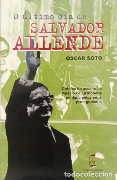 B&uuml;cher: SOTO. (&Oacute;scar) - O &Uacute;LTIMO DIA DE SALVADOR ALLENDE. [1.&ordf; EDI&Ccedil;&Atilde;O]