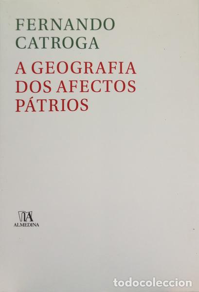 B&uuml;cher: CATROGA. (Fernando) - A GEOGRAFIA DOS AFECTOS P&Aacute;TRIOS.