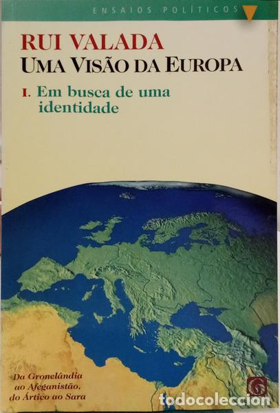 Livres: VALADA. (Rui) - UMA VIS&Atilde;O DA EUROPA: DA GRONEL&Acirc;NDIA AO AFEGANIST&Atilde;O, DO &Aacute;RTICO AO SARA. I - EM BUSCA