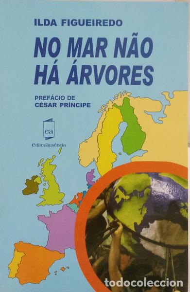Livres: FIGUEIREDO. (Ilda) - NO MAR N&Atilde;O H&Aacute; &Aacute;RVORES. [1.&ordf; EDI&Ccedil;&Atilde;O]