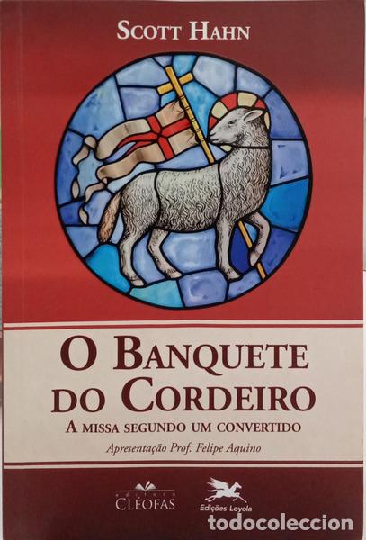 Libros: HAHN. (Scott) - O BANQUETE DO CORDEIRO. A MISSA SEGUNDO UM CONVERTIDO.