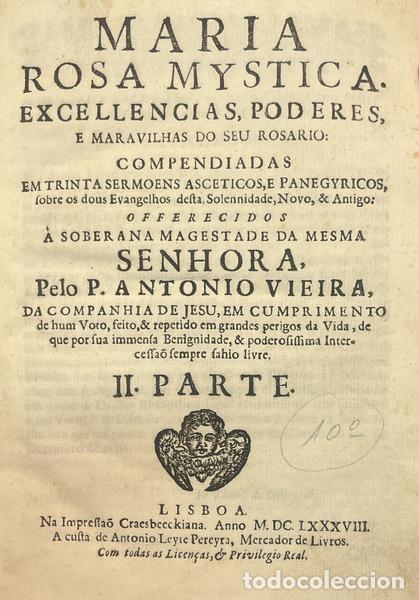 Libros: VIEIRA. (Padre Ant&oacute;nio) - MARIA ROSA MYSTICA. II. PARTE. [10.&ordm; VOLUME DOS SERM&Otilde;ES]
