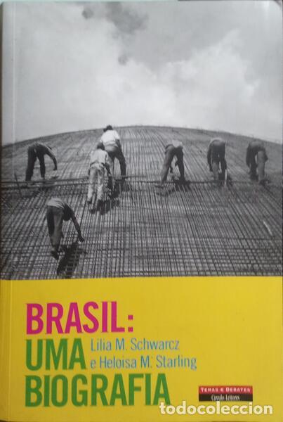 Libros: MARITZ SCHWARCZ. (Lilia) e Heloisa Murgel Starling. - BRASIL: UMA BIOGRAFIA.