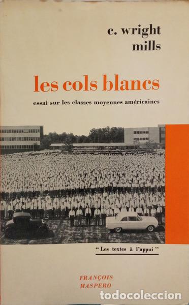 Livres: MILLS. (C. Wrights) - LES COLS BLANCS, LES CLASSES MOYENNES AUX &Eacute;TATS-UNIS.