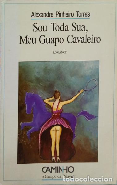 B&uuml;cher: PINHEIRO TORRES. (Alexandre) - SOU TODA SUA, MEU GUAPO CAVALEIRO.