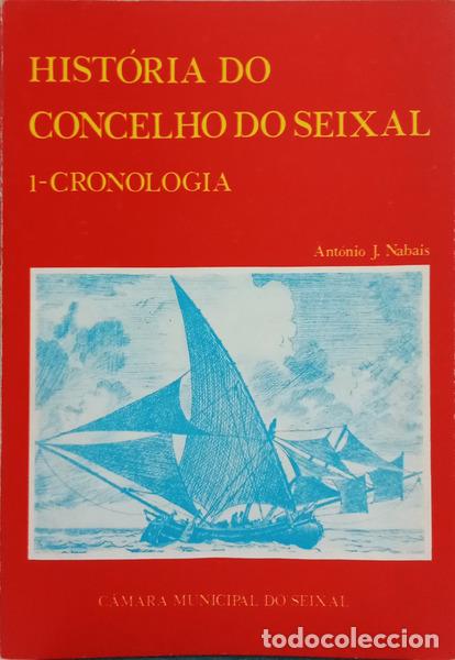 Libri di seconda mano: NABAIS. (Ant&oacute;nio J.) - HIST&Oacute;RIA DO CONCELHO DO SEIXAL. [2.&ordf; EDI&Ccedil;&Atilde;O]