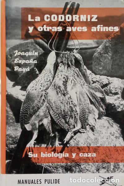Livres: ESPA&Ntilde;A PAY&Aacute;. (Joaqu&iacute;n) - LA CODORNIZ Y OTRAS AVES AFINES: SU BIOLOG&Iacute;A Y CAZA.