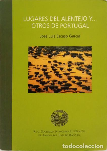 Libros: ESCASO. (Jos&eacute; Luis) - LUGARES DEL ALENTEJO Y... OTROS DE PORTUGAL.
