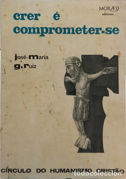 books: GONZALEZ RUIZ. (Jose Maria) - CRER &Eacute; COMPROMETER-SE.