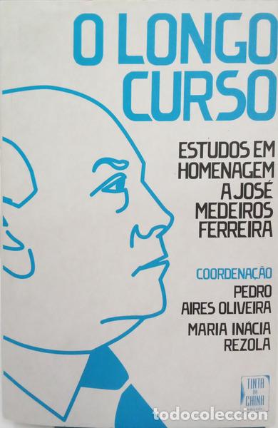 books: AIRES OLIVEIRA. (Pedro) e Maria In&aacute;cia Rezola. - O LONGO CURSO: ESTUDOS EM HOMENAGEM A JOS&Eacute; MEDEIROS