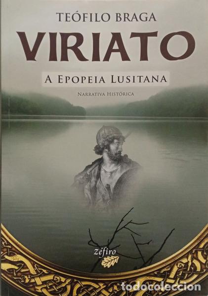 Livres: BRAGA. (Te&oacute;filo) - VIRIATO, A EPOPEIA LUSITANA.