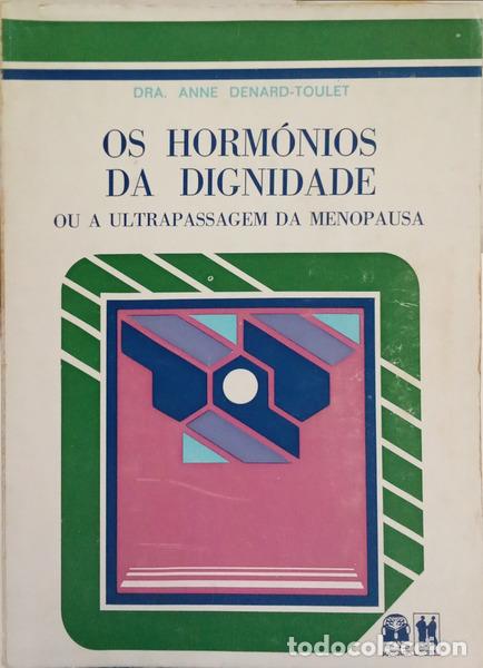 Livres: DENARD-TOULET. (Anne) - OS HORM&Oacute;NIOS DA DIGNIDADE OU A ULTRAPASSAGEM DA MENOPAUSA.
