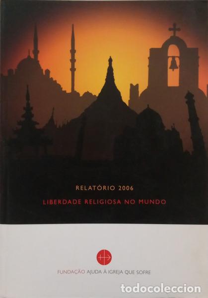 Livres: RELAT&Oacute;RIO 2006: LIBERDADE RELIGIOSA NO MUNDO.
