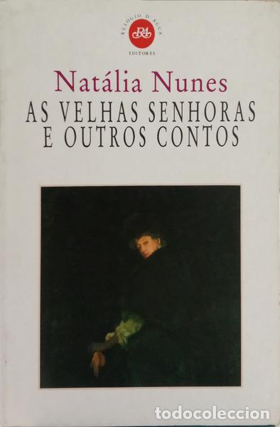 Livres: NUNES. (Nat&aacute;lia) - AS VELHAS SENHORAS E OUTROS CONTOS.