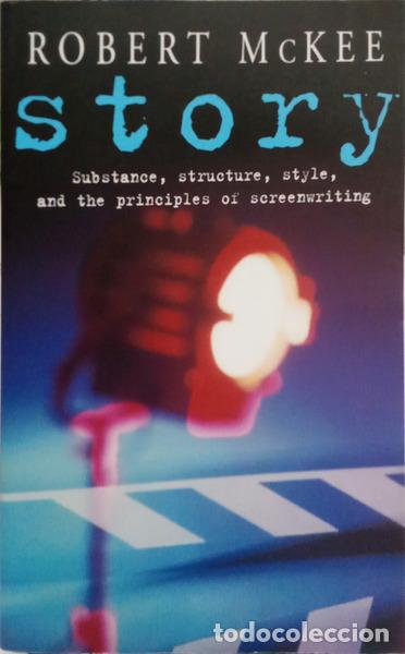 Libros: MCKEE. (Robert) - STORY: SUBSTANCE, STRUCTURE, STYLE, AND THE PRINCIPLES OF SCREENWRITTING.