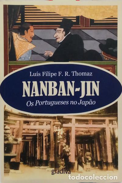 Libros: THOMAZ. (Lu&iacute;s Filipe F. R.) - NANBAN-JIN, OS PORTUGUESES NO JAP&Atilde;O. [1.&ordf; EDI&Ccedil;&Atilde;O]